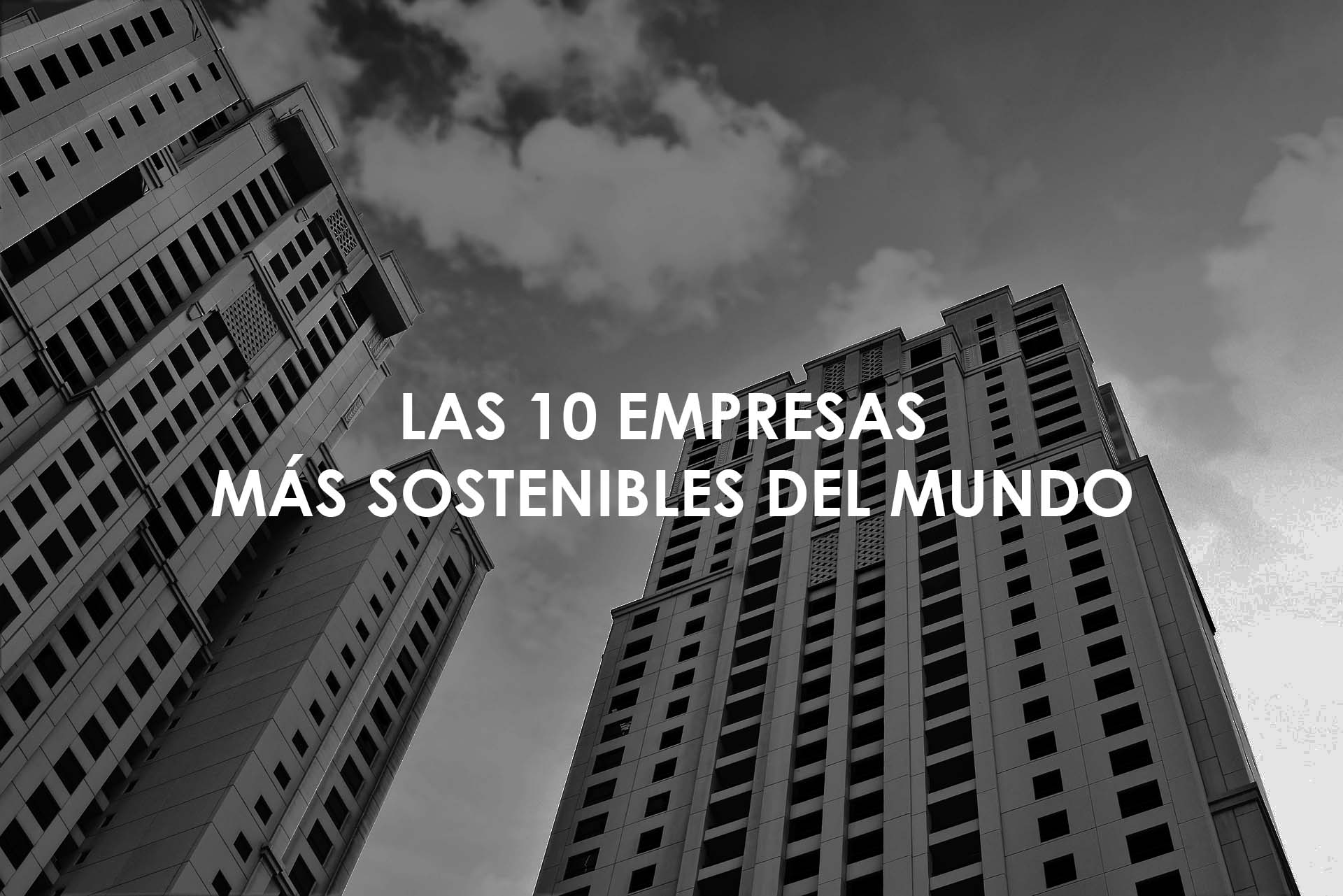 Las 10 empresas más sostenibles del mundo